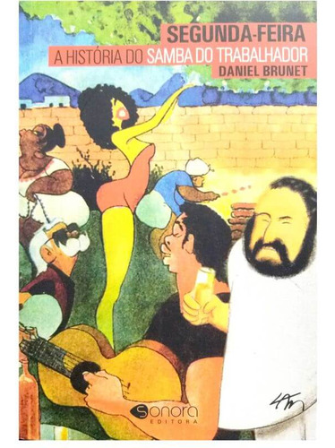 Livro Físico Segunda-feira Daniel Brunet A História Do Samba Do Trabalhador