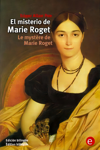 El Misterio De Marie Roget/le Mystãâ¨re De Marie Roget: (ediciãâ³n Bilingãâ¼e/ãâdition Bilin..., De Poe, Edgar Allan. Editorial Createspace, Tapa Blanda En Español