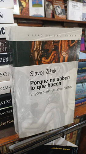 Slavoj Zizek  Porque No Saben Lo Que Hacen 