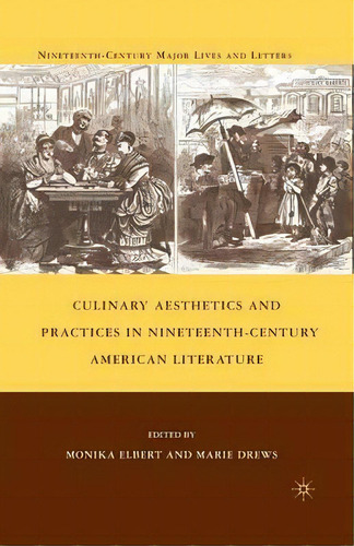 Culinary Aesthetics And Practices In Nineteenth-century American Literature, De Marie Drews. Editorial Palgrave Macmillan, Tapa Blanda En Inglés