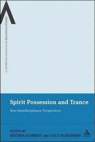 Spirit Possession And Trance, De Bettina Schmidt. Editorial Continuum Publishing Corporation, Tapa Blanda En Inglés