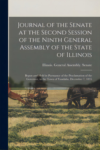 Journal Of The Senate At The Second Session Of The Ninth General Assembly Of The State Of Illinoi..., De Illinois General Assembly Senate (9. Editorial Legare Street Pr, Tapa Blanda En Inglés