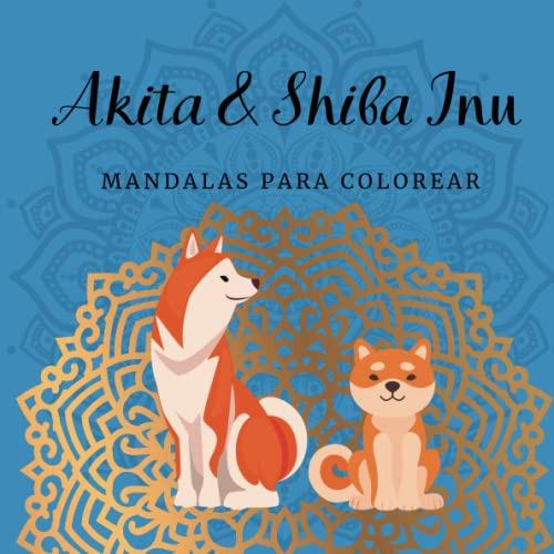 Akita & Shiba Inu Mandalas Para Colorear: 24 Ilustraciones P