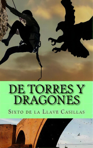 De Torres Y Dragones, De De La Llave Casillas, Sixto. Editorial Createspace, Tapa Blanda En Español
