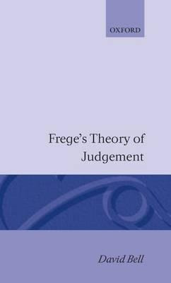 Frege's Theory Of Judgment - David V. J. Bell