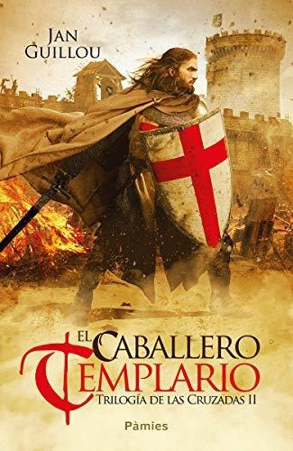 El Caballero Templario: Trilogía De Las Cruzadas Ii (histori