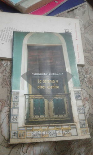 La Defensa Y Otros Cuentos. Yamandú Rodríguez