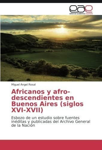 Libro: Africanos Y Afro-descendientes Buenos Aires (sig&-.