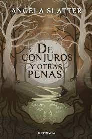 Libro: De Conjuros Y Otras Penas. Slatter, Angela. Duermevel