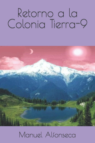 Libro: Retorno A La Colonia Tierra-9 (spanish Edition)