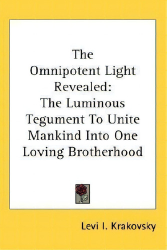 The Omnipotent Light Revealed, De Levi I Krakovsky. Editorial Kessinger Publishing, Tapa Blanda En Inglés