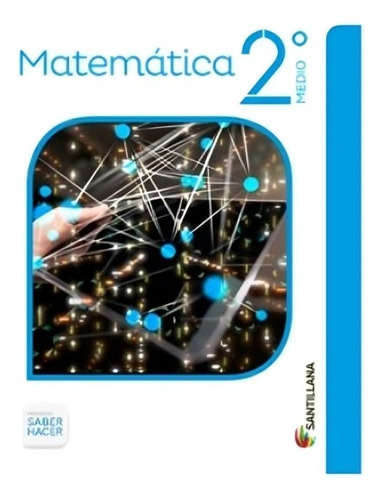 Matematica 2 Medio Saber Hacer. Editorial: Santillana