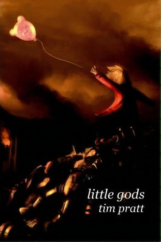 Little Gods, De Tim Pratt. Editorial Prime Books, Tapa Blanda En Inglés