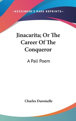 Libro Jinacarita; Or The Career Of The Conqueror: A Pali ...