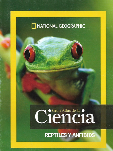 Reptiles Y Anfibios - Atlas De La Ciencia - N. Geographic