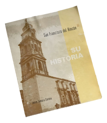 San Francisco Del Rincón, Su Historia. Zamora Corona, J.