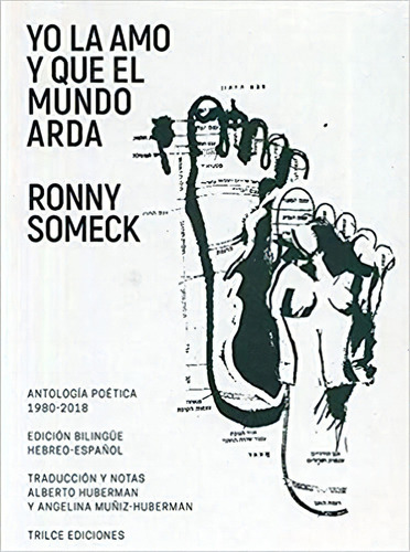 Yo la amo y que el mundo arda: Antología poética (1980-2018), de Someck, Ronny. Serie Tristán Lecoq Editorial Trilce Ediciones, tapa blanda en español, 2018