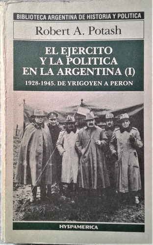 El Ejercito Y La Politica En La Argentina I - Robert Potash