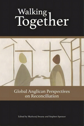 Walking Together : Global Anglican Perspectives On Reconciliation, De Stephen Spencer. Editorial Forward Movement Publications, Tapa Blanda En Inglés