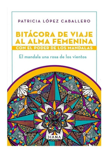 Bitácora De Viaje Al Alma Femenina Con El Poder De Los Mánda