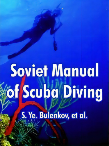 Soviet Manual Of Scuba Diving, De S Ye Bulenkov. Editorial University Press Pacific, Tapa Blanda En Inglés
