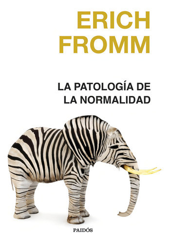 La Patología De La Normalidad, De Erich Fromm., Vol. 1. Editorial Paidós, Tapa Blanda En Español