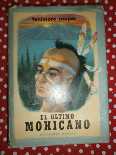 El Último Mohicano - Fenimore Cooper 2° Edición Peuser 1960 