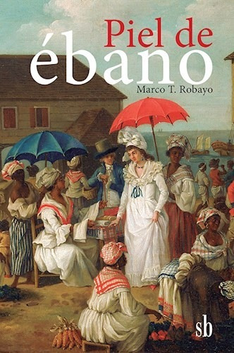 Libro Piel De Ebano De Marco Robayo