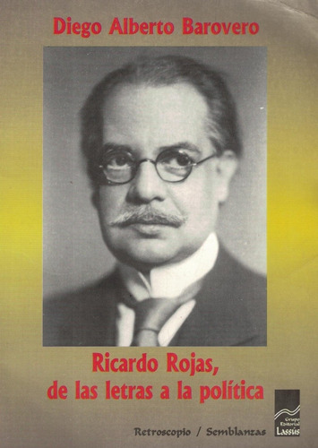 Ricardo Rojas, De Las Letras A La Politica