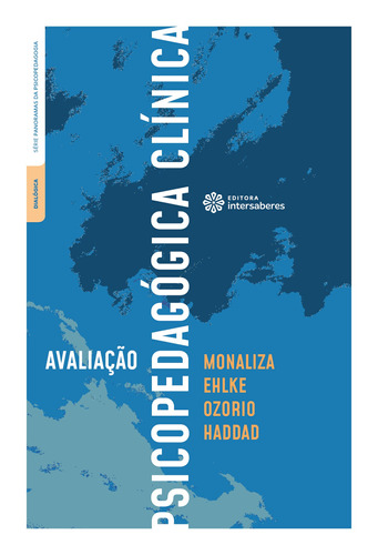 Avaliação psicopedagógica clínica, de Haddad, Monaliza Ehlke Ozorio. Editora Intersaberes Ltda., capa mole em português, 2018