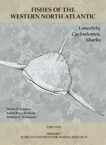 Lancelets, Cyclostomes, Sharks - Part 1, De Henry B. Bigelow. Editorial Peabody Museum Of Natural History, Yale University, Tapa Blanda En Inglés