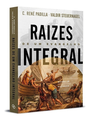 Livro: Raízes De Um Evangelho Integral | René P. E Valdir S.