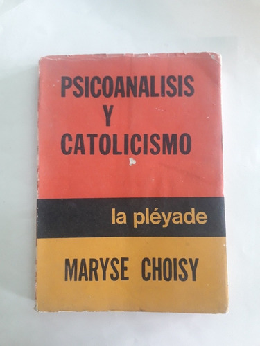 Libro Psicoanálisis Y Catolicismo Maryse Choisy