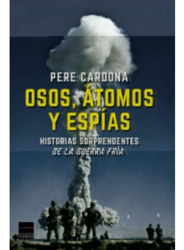 Libro Osos, átomos y espías - Pere Cardona