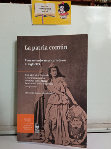 La Patria Común Pensamiento Americanista - 2013 - Lastarria