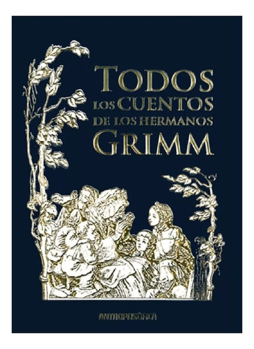 Todos Los Cuentos - Hermanos Grimm - Antroposófica 