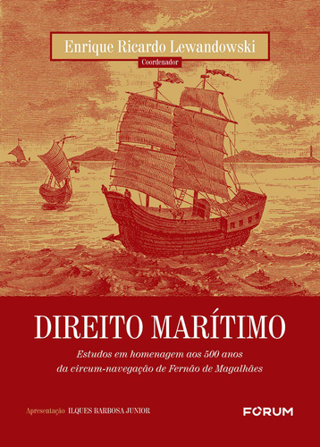 Direito Marítimo: Estudos em homenagem aos 500 anos da circum-navegação de Fernão de Magalhães, de Ricardo Lewandowski, Enrique. Editorial Editora Fórum Ltda, capa dura em português, 2020