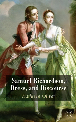 Samuel Richardson, Dress, And Discourse, De K. Oliver. Editorial Palgrave Macmillan, Tapa Dura En Inglés
