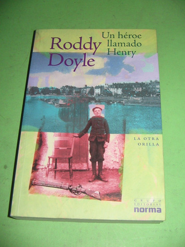 Un Heroe Llamado Henry Roddy Doyle Editorial Norma $ 1140