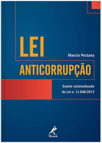 Lei anticorrupção: Exame sistematizado da lei n. 12.846/2013, de Pestana, Marcio. Editora Manole LTDA, capa mole em português, 2016