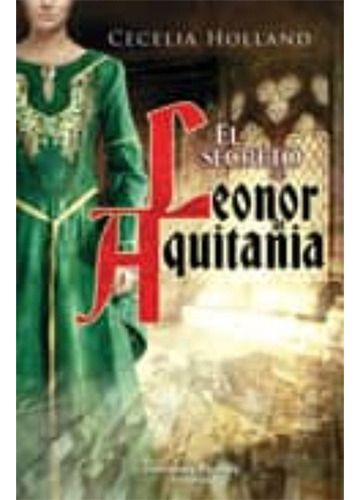 El Secreto De Leonor De Aquitania, De Holland, Cecelia. Editorial Ediciones Morata, Tapa Blanda En Español