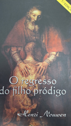 O Regresso Do Filho Pródigo Henri Nouwen Com Envio Módico