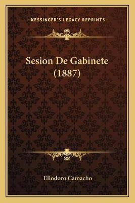 Libro Sesion De Gabinete (1887) - Eliodoro Camacho