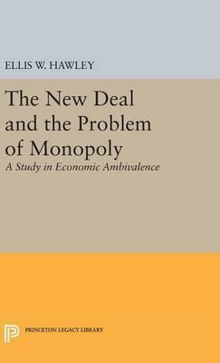 Libro The New Deal And The Problem Of Monopoly - Ellis Wa...