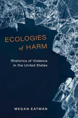 Libro Ecologies Of Harm : Rhetorics Of Violence In The Un...