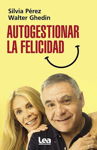 Autogestionar La Felicidad - Walter Ghedin / Silvia Perez