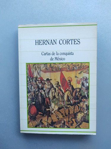 Cartas De La Conquista De México - Hernan Cortes - Sarpe 