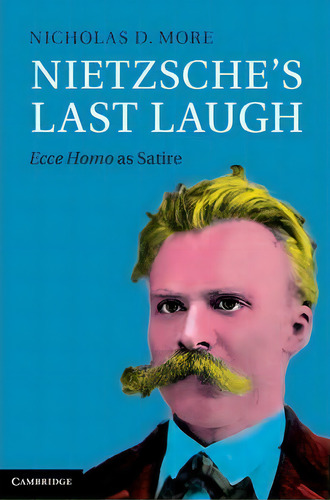Nietzsche's Last Laugh, De Nicholas D. More. Editorial Cambridge University Press, Tapa Dura En Inglés