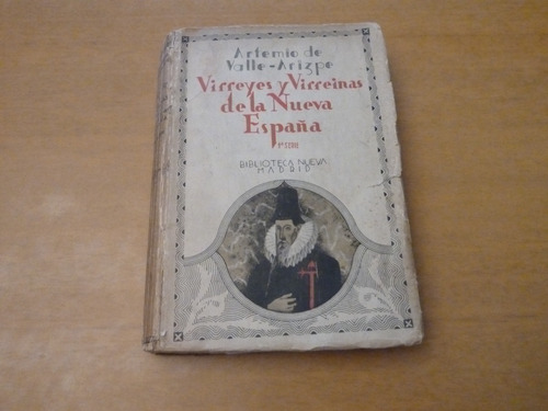 Valle - Arizpe. Virreyes Y Virreinas De La Nueva España