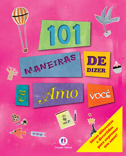 101 maneiras de dizer eu amo você, de Books, Igloo. Ideias apaixonadas Editorial Ciranda Cultural Editora E Distribuidora Ltda., capa mole em português, 2013